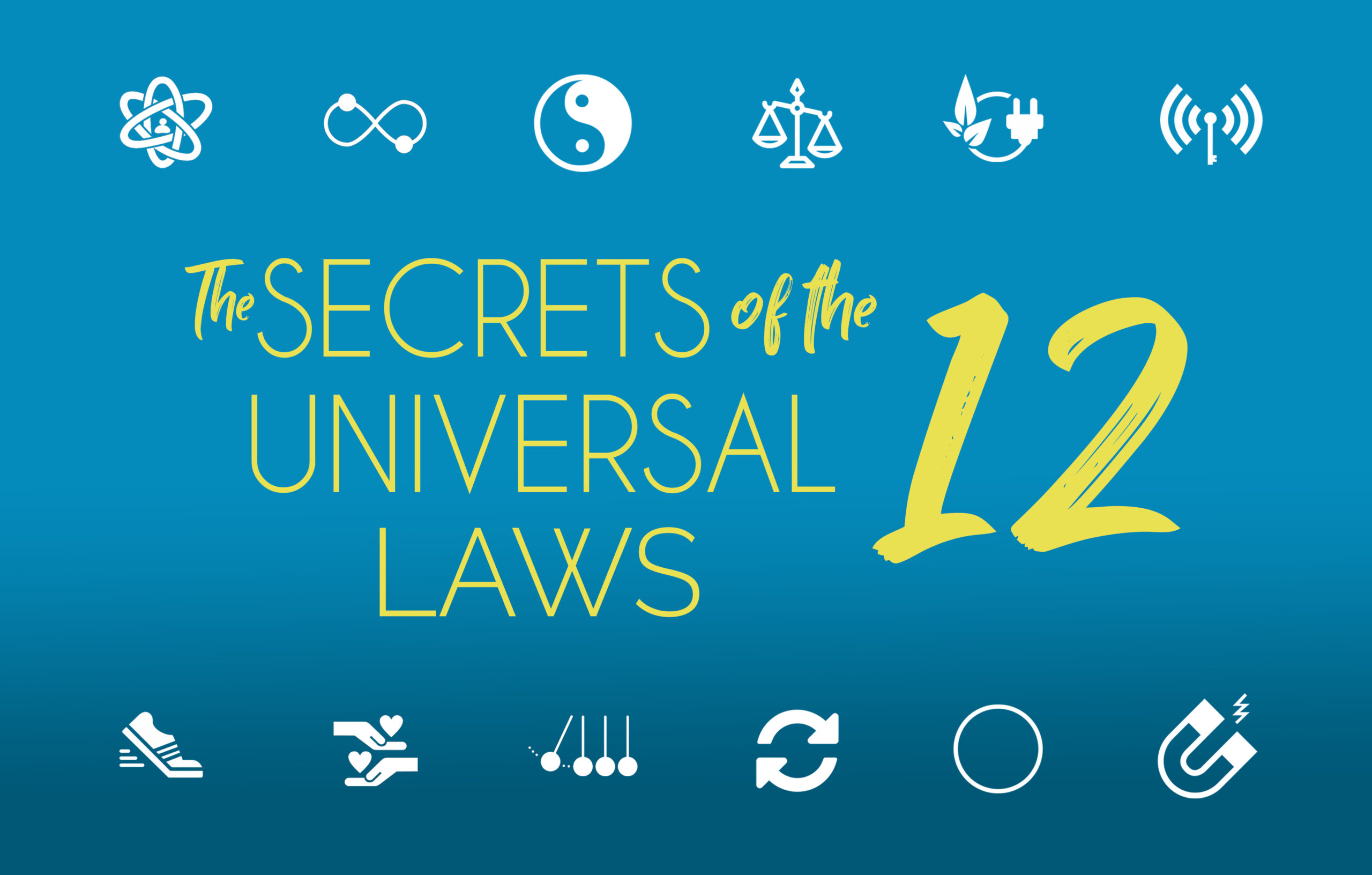 The Secrets of the 12 Universal Laws